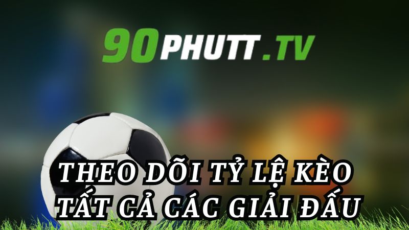 90 Phut TV - Địa chỉ xem tỷ lệ kèo bóng đá uy tín chất lượng-1